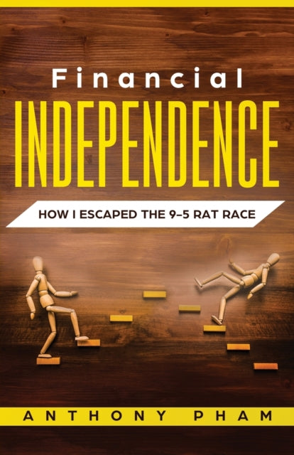 Financial Independence: How I Escaped Th