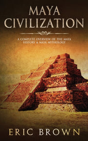 Maya Civilization: A Complete Overview O