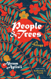 People And Trees: A Trilogy