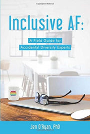 Inclusive Af: A Field Guide For Accident