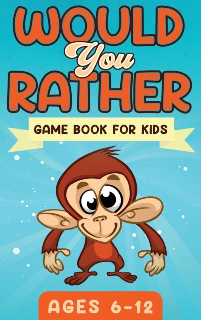Would You Rather Game Book For Kids Ages