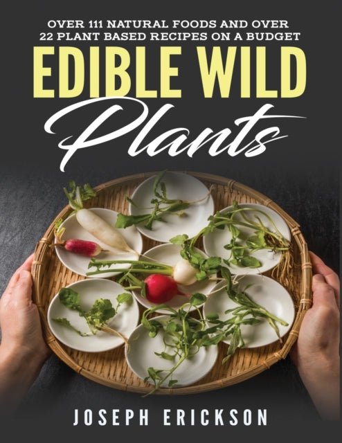 Edible Wild Plants: Over 111 Natural Foo