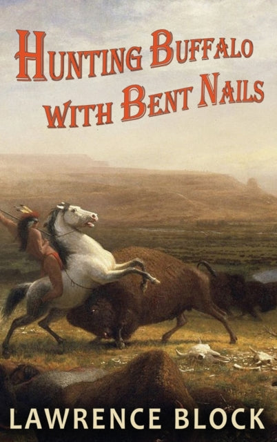 Hunting Buffalo With Bent Nails