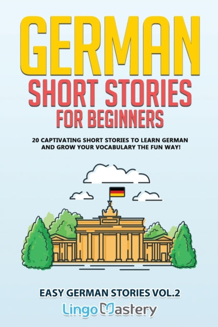 German Short Stories For Beginners: 20 C By Lingo Mastery