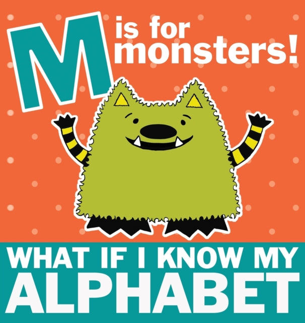 M Is For Monsters: What If I Know My Alp By Nelson-schmidt, Mich