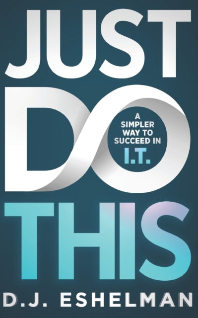 Just Do This: A Simpler Way To Succeed I