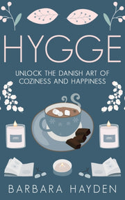 Hygge: Unlock The Danish Art Of Coziness By Hayden, Barbara