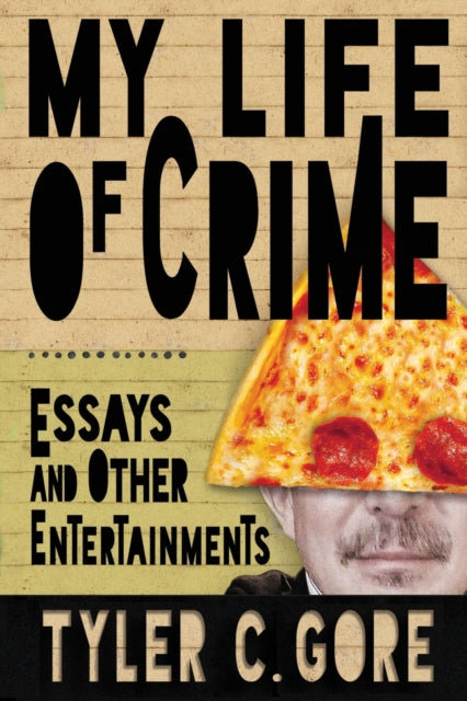 My Life Of Crime: Essays And Other Enter