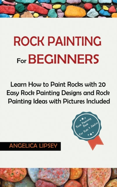 Rock Painting For Beginners: Learn How T