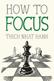 How To Focus By Nhat Hanh, Thich