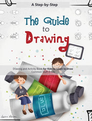The Guide To Drawing: A Step-by-step Dra