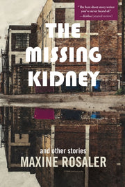 Missing Kidney & Other Stories By Rosaler, Maxine