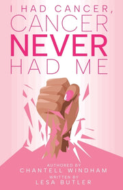 I Had Cancer, Cancer Never Had Me By Windham, Chantell