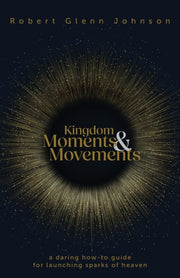 Kingdom Moments And Movements: A Daring