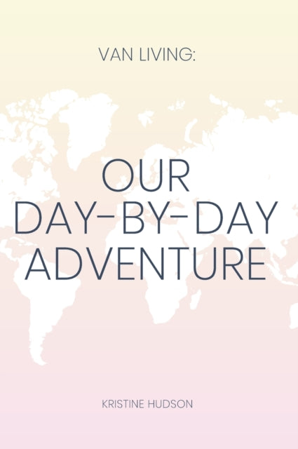 Van Living: Our Day-by-day Adventure