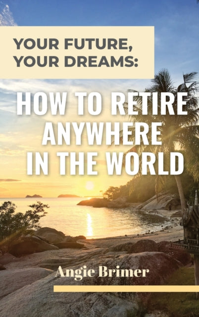 Your Future, Your Dreams: How To Retire