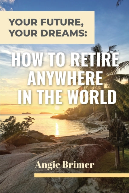Your Future, Your Dreams: How To Retire