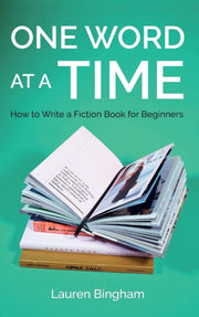 One Word At A Time: How To Write A Ficti