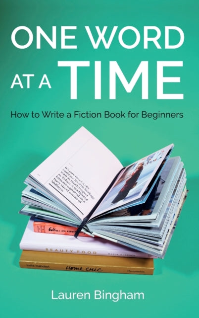 One Word At A Time: How To Write A Ficti