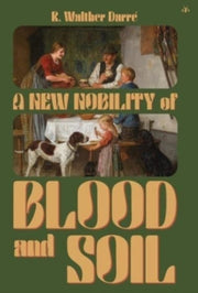 A New Nobility Of Blood And Soil By Darr , R., Walther