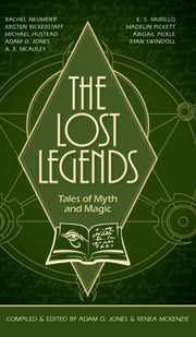 The Lost Legends: Tales Of Myth And Magi By Jones, Adam D