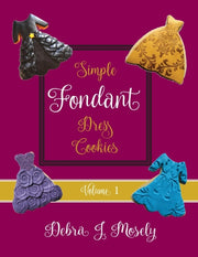 Simple Fondant Dress Cookies, Volume 1 By Mosely, Debra, J.