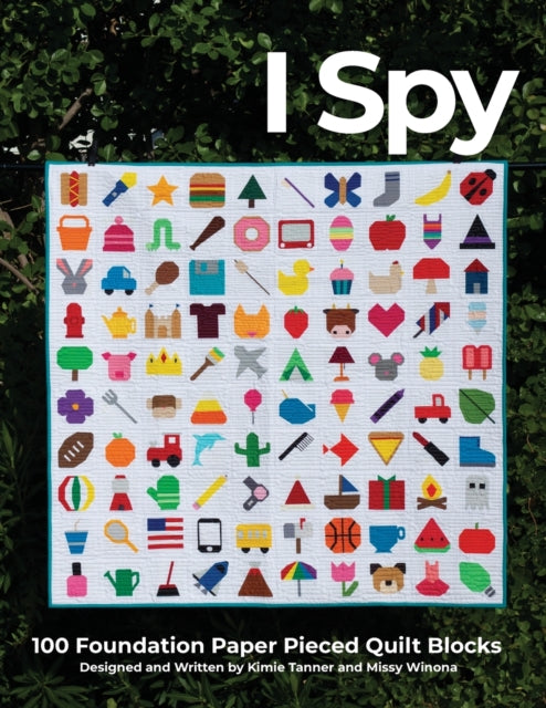 I Spy 100 Foundation Paper Pieced Quilt By Tanner, Kimie