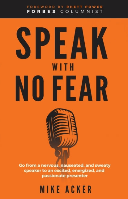 Speak With No Fear: Go From A Nervous, N By Acker, Mike