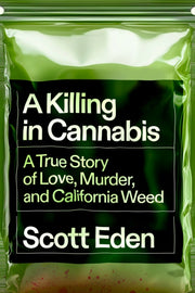 Killing In Cannabis By Scott Eden