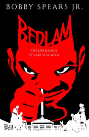 Bedlam The Life & Mind Of Earl Sedgwick