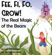Fee, Fi, Fo, Grow!  The Real Magic Of Th By Wickstrom, Lois, J