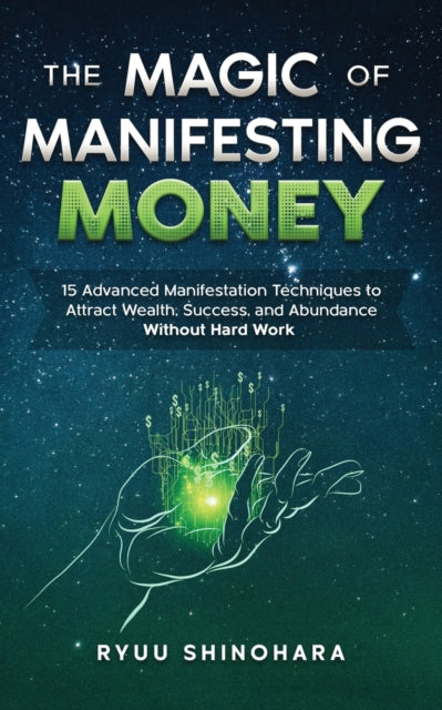 The Magic Of Manifesting Money: 15 Advan