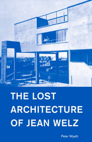 Lost Architecture Of Jean Welz