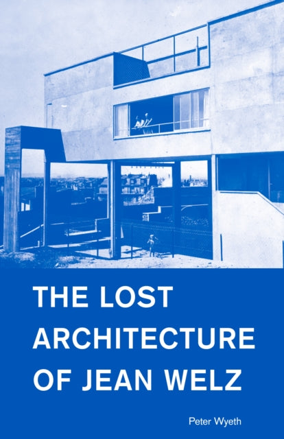 Lost Architecture Of Jean Welz