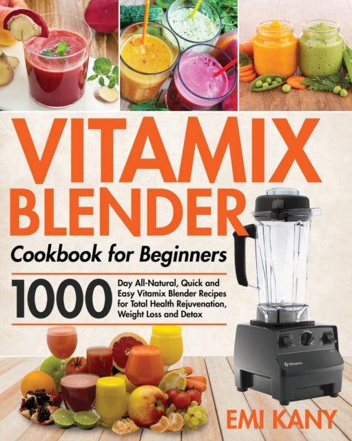 Vitamix Blender Cookbook For Beginners