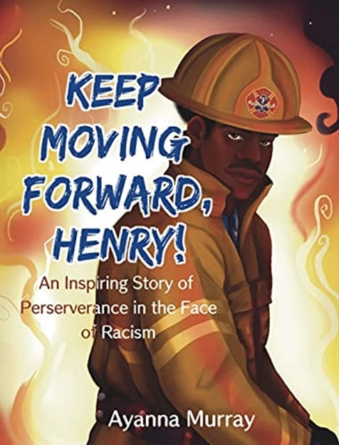 Keep Moving Forward, Henry! : An Inspiri