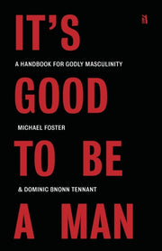 It's Good To Be A Man: A Handbook For Go By Foster, Michael