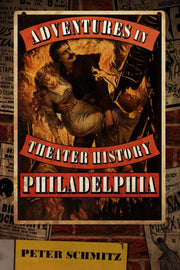 Adventures In Theater History Philadelph