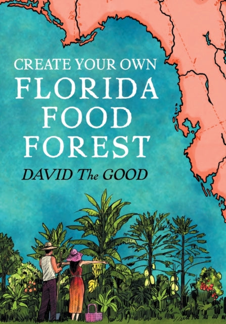Create Your Own Florida Food Forest: Flo