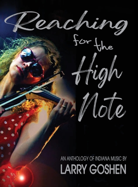 Reaching For The High Note: An Anthology