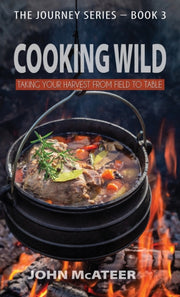 Cooking Wild: Taking Your Harvest From F