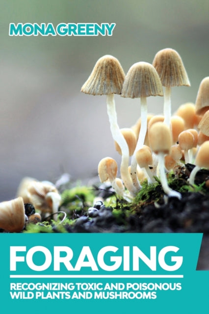 Foraging: Recognizing Toxic And Poisonou
