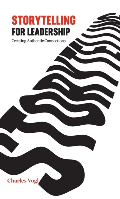 Storytelling For Leadership: Creating Au