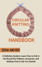 Circular Knitting Handbook: A Definitive