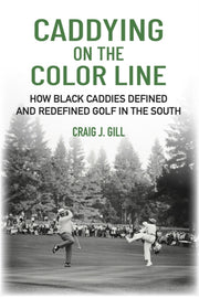 Caddying On The Color Line: How Black Ca By Gill, Craig