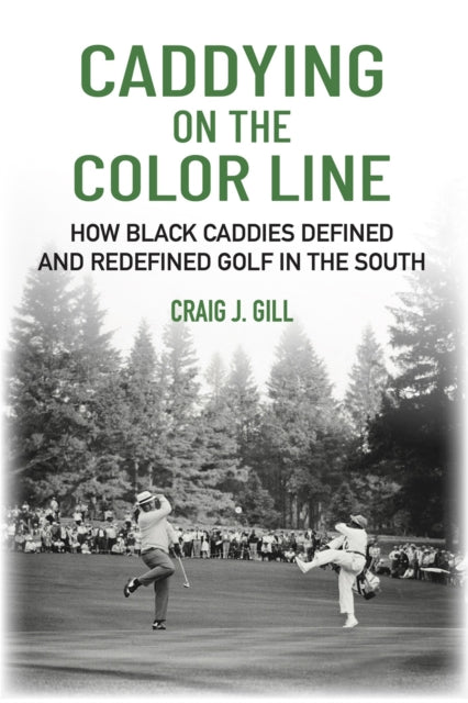 Caddying On The Color Line: How Black Ca By Gill, Craig