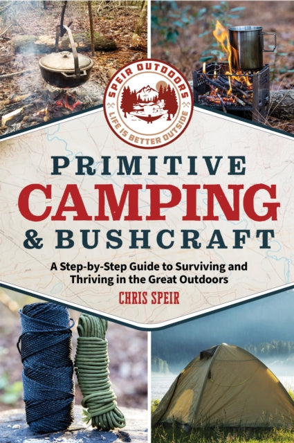 Primitive Camping & Bushcraft By Chris Speir