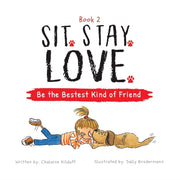 Sit. Stay. Love. Be The Bestest Kind Of