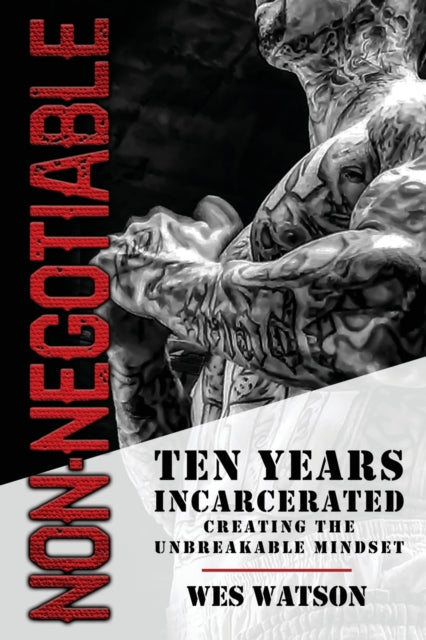 Non-negotiable: Ten Years Incarcerated-