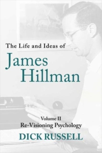 Life & Ideas Of James Hillman By Russell, Dick